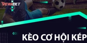 Kèo Cơ Hội Kép